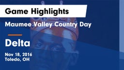 Maumee Valley Country Day  vs Delta  Game Highlights - Nov 18, 2016
