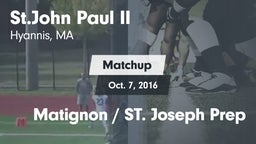 Matchup: Pope John Paul II vs. Matignon / ST. Joseph Prep 2016