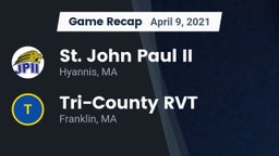 Recap: St. John Paul II  vs. Tri-County RVT  2021