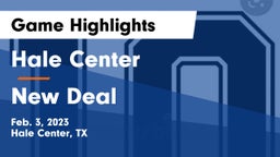 Hale Center  vs New Deal  Game Highlights - Feb. 3, 2023