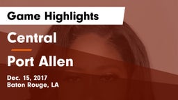 Central  vs Port Allen  Game Highlights - Dec. 15, 2017