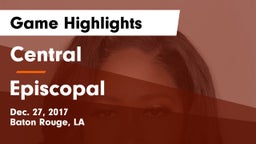 Central  vs Episcopal  Game Highlights - Dec. 27, 2017