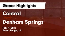 Central  vs Denham Springs  Game Highlights - Feb. 4, 2021