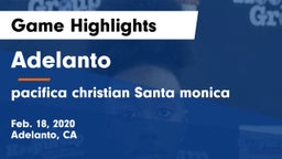 Adelanto  vs pacifica christian Santa monica Game Highlights - Feb. 18, 2020