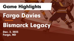 Fargo Davies  vs Bismarck Legacy  Game Highlights - Dec. 2, 2023