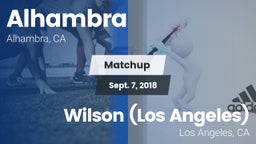 Matchup: Alhambra  vs. Wilson  (Los Angeles) 2018