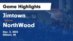 Jimtown  vs NorthWood  Game Highlights - Dec. 2, 2023