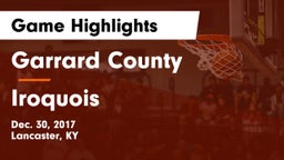 Garrard County  vs Iroquois  Game Highlights - Dec. 30, 2017