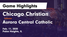 Chicago Christian  vs Aurora Central Catholic Game Highlights - Feb. 11, 2020
