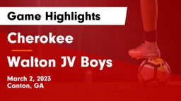 Cherokee  vs Walton JV Boys Game Highlights - March 2, 2023