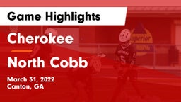 Cherokee  vs North Cobb  Game Highlights - March 31, 2022