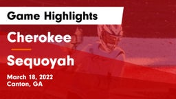 Cherokee  vs Sequoyah  Game Highlights - March 18, 2022