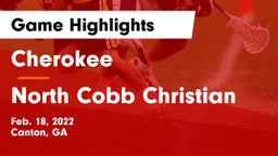 Cherokee  vs North Cobb Christian Game Highlights - Feb. 18, 2022