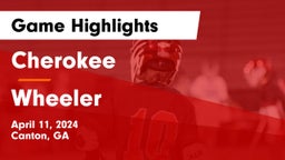 Cherokee  vs Wheeler  Game Highlights - April 11, 2024