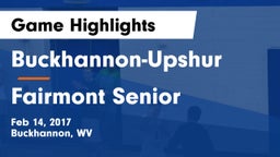 Buckhannon-Upshur  vs Fairmont Senior Game Highlights - Feb 14, 2017