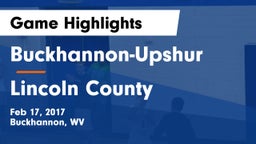 Buckhannon-Upshur  vs Lincoln County  Game Highlights - Feb 17, 2017
