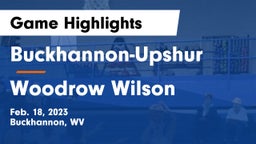Buckhannon-Upshur  vs Woodrow Wilson  Game Highlights - Feb. 18, 2023