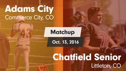 Matchup: Adams City High vs. Chatfield Senior  2016