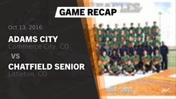 Recap: Adams City  vs. Chatfield Senior  2016