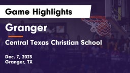Granger  vs Central Texas Christian School Game Highlights - Dec. 7, 2023
