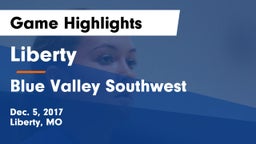 Liberty  vs Blue Valley Southwest  Game Highlights - Dec. 5, 2017