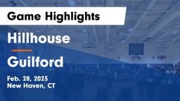 Hillhouse  vs Guilford  Game Highlights - Feb. 28, 2023