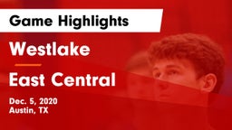 Westlake  vs East Central  Game Highlights - Dec. 5, 2020