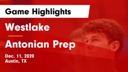 Westlake  vs Antonian Prep  Game Highlights - Dec. 11, 2020