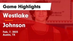 Westlake  vs Johnson  Game Highlights - Feb. 7, 2023