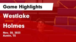 Westlake  vs Holmes  Game Highlights - Nov. 30, 2023