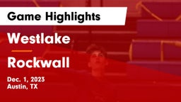 Westlake  vs Rockwall  Game Highlights - Dec. 1, 2023