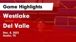 Westlake  vs Del Valle  Game Highlights - Dec. 8, 2023
