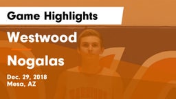 Westwood  vs Nogalas Game Highlights - Dec. 29, 2018