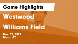 Westwood  vs Williams Field  Game Highlights - Nov. 27, 2023