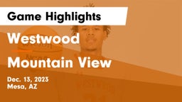 Westwood  vs Mountain View  Game Highlights - Dec. 13, 2023
