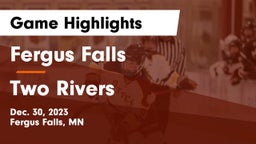 Fergus Falls  vs Two Rivers  Game Highlights - Dec. 30, 2023