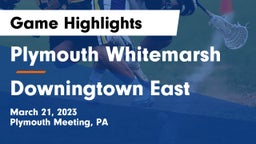Plymouth Whitemarsh  vs Downingtown East  Game Highlights - March 21, 2023