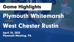 Plymouth Whitemarsh  vs West Chester Rustin  Game Highlights - April 18, 2023