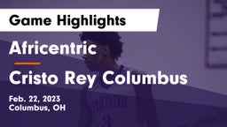 Africentric  vs Cristo Rey Columbus Game Highlights - Feb. 22, 2023