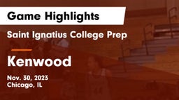 Saint Ignatius College Prep vs Kenwood  Game Highlights - Nov. 30, 2023