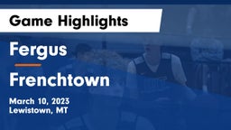 Fergus  vs Frenchtown  Game Highlights - March 10, 2023