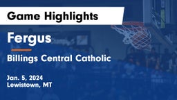 Fergus  vs Billings Central Catholic  Game Highlights - Jan. 5, 2024