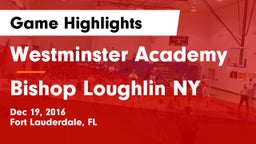 Westminster Academy vs Bishop Loughlin NY Game Highlights - Dec 19, 2016