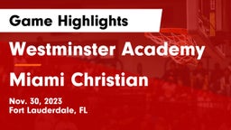 Westminster Academy vs Miami Christian  Game Highlights - Nov. 30, 2023