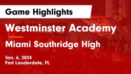 Westminster Academy vs Miami Southridge High Game Highlights - Jan. 6, 2024