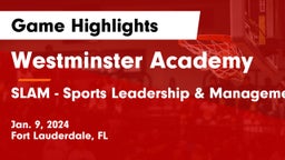 Westminster Academy vs SLAM - Sports Leadership & Management HS Game Highlights - Jan. 9, 2024