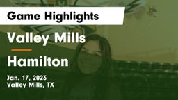 Valley Mills  vs Hamilton  Game Highlights - Jan. 17, 2023