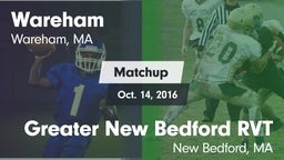 Matchup: Wareham  vs. Greater New Bedford RVT  2016