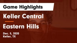 Keller Central  vs Eastern Hills  Game Highlights - Dec. 5, 2020