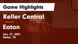 Keller Central  vs Eaton  Game Highlights - Jan. 27, 2021